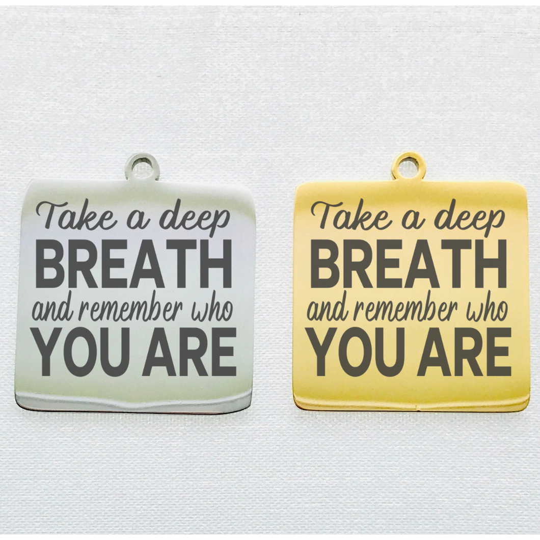REMEMBER WHO YOU ARE STAINLESS STEEL CHARM