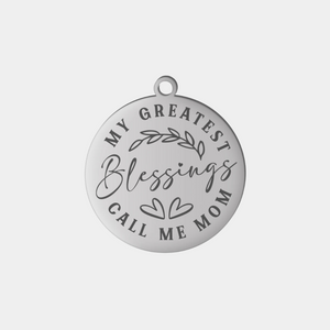 MY BLESSINGS CALL ME MOM STAINLESS STEEL CHARM