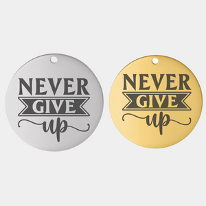 NEVER GIVE UP STAINLESS STEEL CHARM