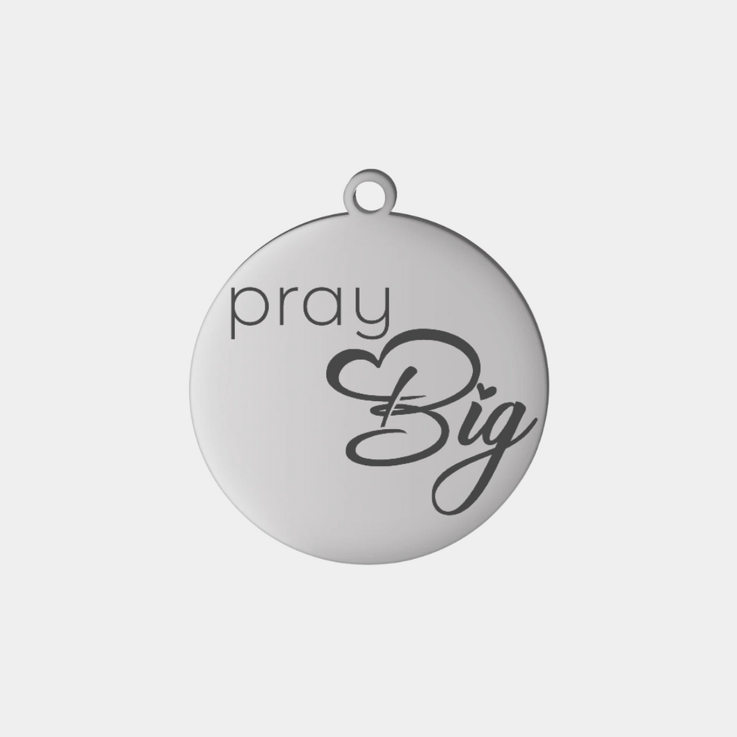 PRAY BIG STAINLESS STEEL CHARM