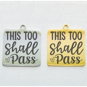 THIS TOO SHALL PASS STAINLESS STEEL CHARM