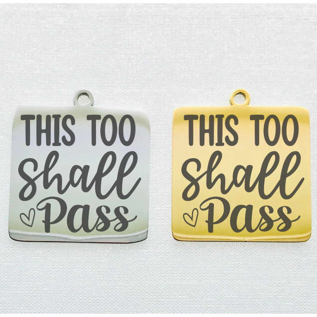 THIS TOO SHALL PASS STAINLESS STEEL CHARM