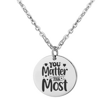 Load image into Gallery viewer, You Matter Necklace STAINLESS STEEL CHARM
