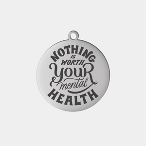 WORTH YOUR MENTAL HEALTH STAINLESS STEEL CHARM