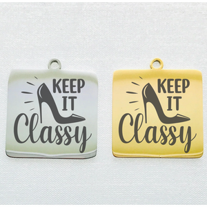 KEEP IT CLASSY STAINLESS STEEL CHARM