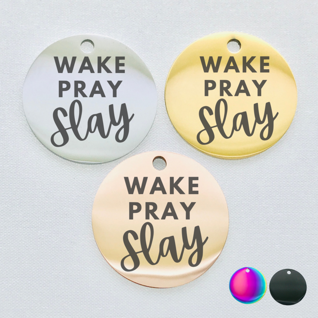 WAKE PRAY SLAY STAINLESS STEEL CHARM