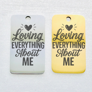 LOVING EVERYTHING ABOUT ME STAINLESS STEEL CHARM