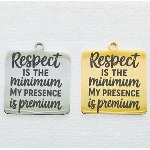 RESPECT IS THE MINIMUM STAINLESS STEEL CHARM