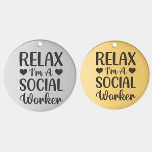 RELAX I’M A SOCIAL WORKER