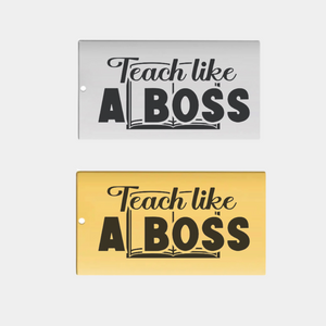 TEACH LIKE A BOSS