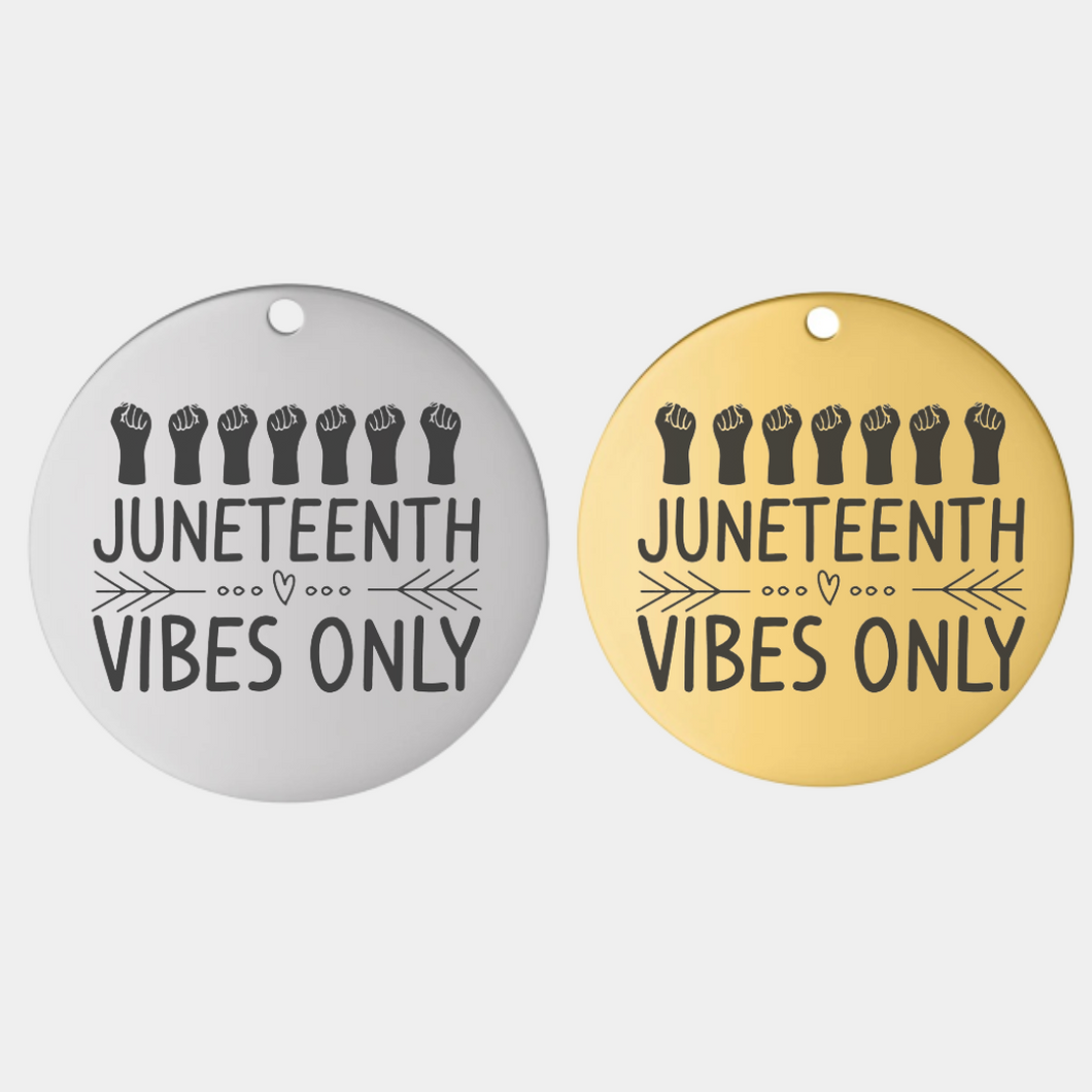 JUNETEENTH VIBES STAINLESS STEEL CHARM
