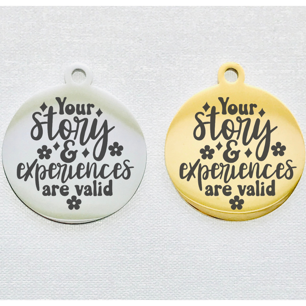 YOUR STORY IS VALID STAINLESS STEEL CHARM