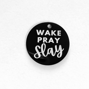 WAKE PRAY SLAY