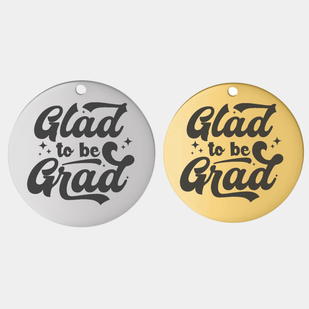 GLAD TO BE GRAD STAINLESS STEEL CHARM