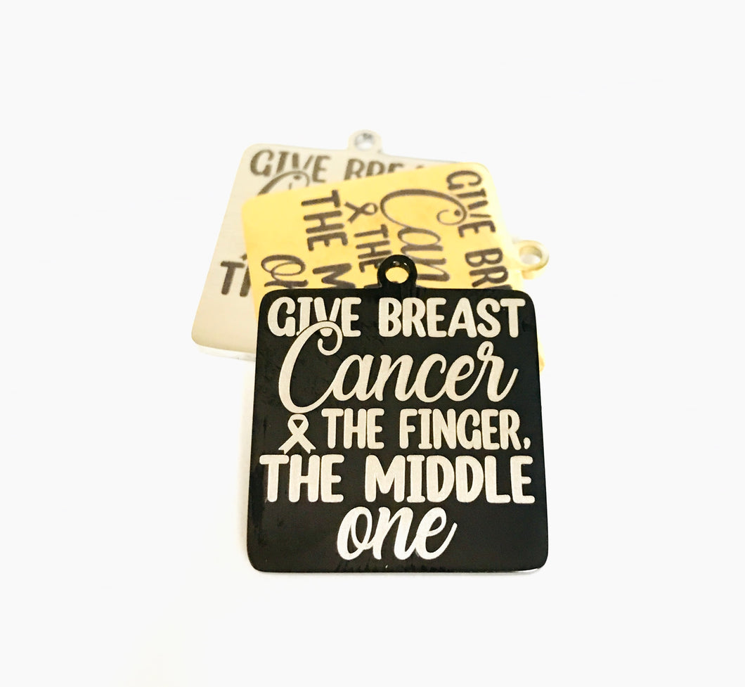 GIVE BREAST CANCER THE MIDDLE FINGER