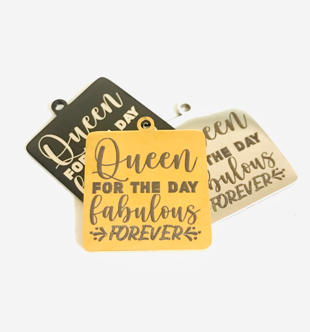 QUEEN FOR THE DAY STAINLESS STEEL CHARM