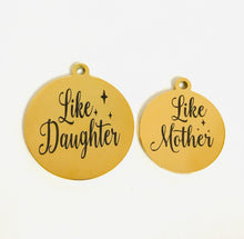 Load image into Gallery viewer, LIKE MOTHER LIKE DAUGHTER - MOMMY &amp; ME STAINLESS STEEL CHARMS
