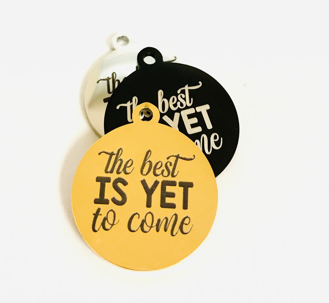 THE BEST IS YET TO COME STAINLESS STEEL CHARM